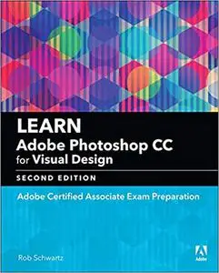 Learn Adobe Photoshop CC for visual design : Adobe certified associate exam preparation (Repost)