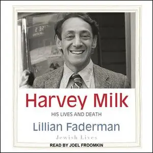 «Harvey Milk: His Lives and Death» by Lillian Faderman