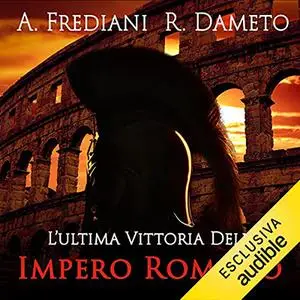 «L'ultima vittoria dell'impero romano» by Andrea Frediani; Raffaele D'Amato