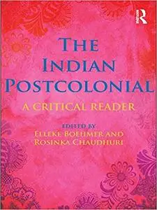 The Indian Postcolonial: A Critical Reader