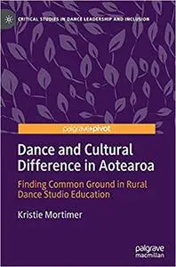 Dance and Cultural Difference in Aotearoa: Finding Common Ground in Rural Dance Studio Education
