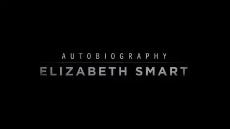 Elizabeth Smart: Autobiography (2017)