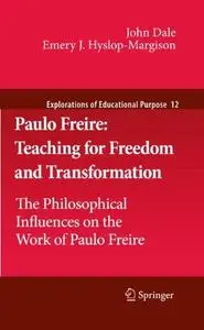 Paulo Freire: Teaching for Freedom and Transformation: The Philosophical Influences on the Work of Paulo Freire