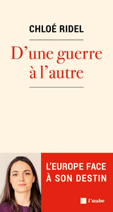 D’une guerre à l’autre : L’Europe face à son destin - Chloé Ridel