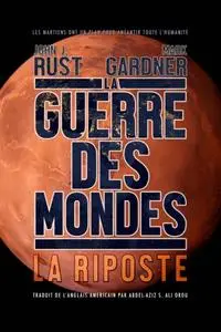 «La Guerre des mondes : la riposte» by John J. Rust, Mark Gardner, amp