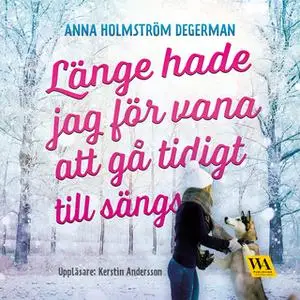 «Länge hade jag för vana att gå tidigt till sängs» by Anna Holmström Degerman
