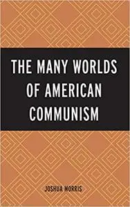 The Many Worlds of American Communism