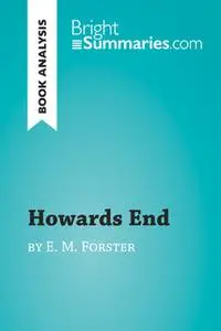 «Howards End by E. M. Forster (Book Analysis)» by Bright Summaries