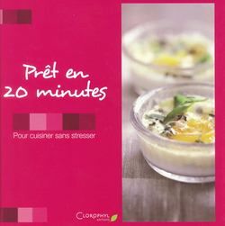 Pour cuisiner sans stresser - Prêt en 20 minutes 