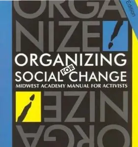 Organizing for Social Change: Midwest Academy : Manual for Activists, 3 edition