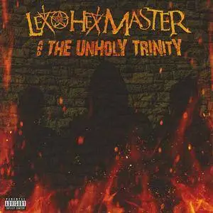 Lex The Hex Master & The Unholy Trinity - s/t (EP) (2016) {Majik Ninja Entertainment}