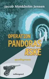 «OPERATION PANDORAS ÆSKE» by Jacob Munkholm Jensen