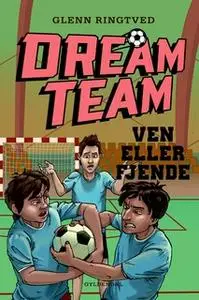 «Dreamteam 7 - Ven eller fjende» by Glenn Ringtved