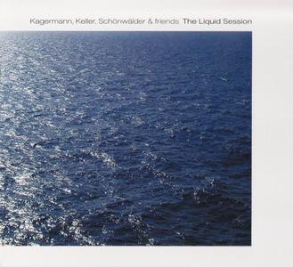 Kagermann, Keller, Schönwälder & Friends - The Liquid Session (2005)