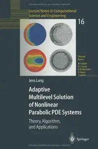 Adaptive Multilevel Solution of Nonlinear Parabolic PDE Systems: Theory, Algorithm, and Applications (Repost)