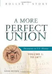A More Perfect Union: Documents in U.S. History, Volume I: To 1877 (repost)