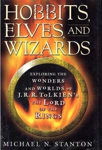 Hobbits, Elves and Wizards: The Wonders and Worlds of J.R.R. Tolkien's 'The Lord of the Rings' by Michael N. Stanton
