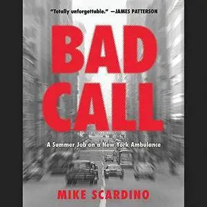 Bad Call: A Summer Job on a New York Ambulance [Audiobook]