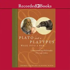 «Plato and a Platypus Walk into a Bar...» by Daniel Klein,Thomas Cathcart