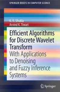 Efficient Algorithms for Discrete Wavelet Transform: With Applications to Denoising and Fuzzy Inference Systems