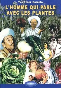 Yvo Pérez Barreto, "L'homme qui parle avec les plantes" (repost)
