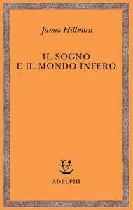 James Hillman - Il sogno e il mondo infero