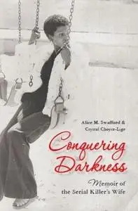 Conquering Darkness: Memoir of the Serial Killers Wife