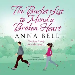 «The Bucket List to Mend a Broken Heart» by Anna Bell