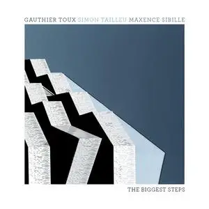 Gauthier Toux Trio - The Biggest Steps (2022)