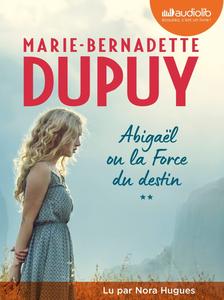 Marie-Bernadette Dupuy, "Abigaël - Les voix du passé, tome 2 : Abigaël ou La force du destin"