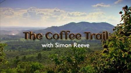 BBC This World - The Coffee Trail with Simon Reeve (2014)