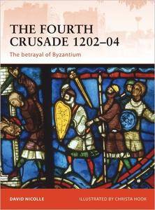 The Fourth Crusade 1202–04: The betrayal of Byzantium (Campaign, 237)