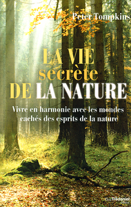 Peter Tompkins - La vie secrète de la nature