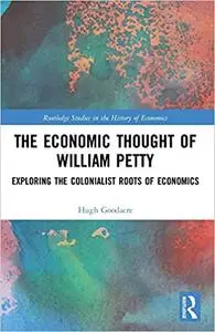 The Economic Thought of William Petty: Exploring the Colonialist Roots of Economics