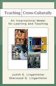 Teaching Cross-Culturally: An Incarnational Model for Learning and Teaching