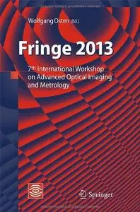 Fringe 2013: 7th International Workshop on Advanced Optical Imaging and Metrology (Repost)