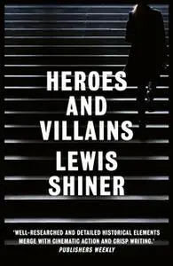 «Heroes and Villains» by Lewis Shiner