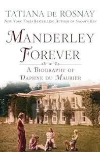 Manderley Forever: A Biography of Daphne du Maurier (Repost)