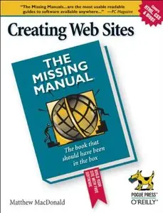 Creating Web Sites: The Missing Manual by Matthew MacDonald [Repost]