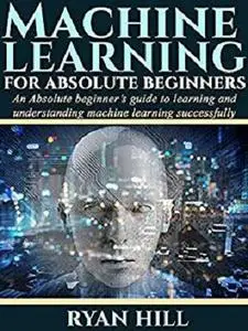 Machine Learning for Absolute Beginners