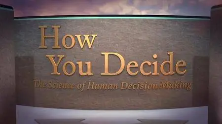 How You Decide: The Science of Human Decision Making