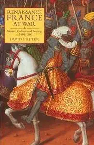 Renaissance France at War: Armies, Culture and Society, c.1480-1560 (Warfare in History) (Repost)