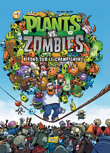 Plants vs Zombies - Tome 5 - A Fond sur le Champignon!