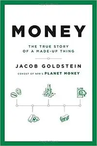 Money: The True Story of a Made-Up Thing