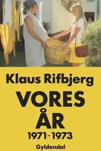 «Vores år - 1971-1973» by Klaus Rifbjerg