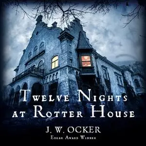 «Twelve Nights at Rotter House» by J.W. Ocker
