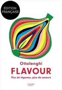 Yotam Ottolenghi, "Ottolenghi Flavour: Plus de légumes, plus de saveurs"