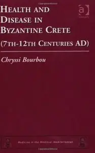 Health and Disease in Byzantine Crete (7th-12th Centuries AD) [Repost]