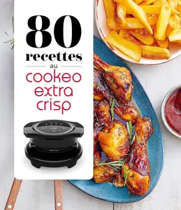 Collectif, "80 recettes au Cookeo extra crisp"