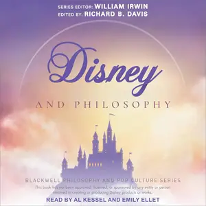 Disney and Philosophy: Truth, Trust, and a Little Bit of Pixie Dust (Blackwell Philosophy and Pop Culture Series) [Audiobook]